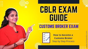 How to Become a Customs Broker? CBLR Exam 2023 Guide | 