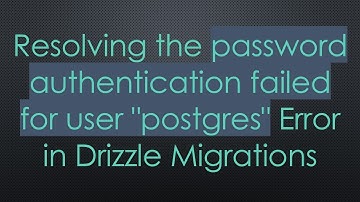 Resolving the password authentication failed for user "postgres" Error in Drizzle Migrations