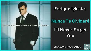 Enrique Iglesias - Nunca Te Olvidaré Lyrics English Translation - Spanish and English Dual Lyrics