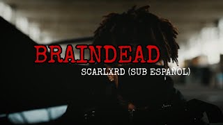 BRAINDEAD - Scarlxrd (Sub Español)