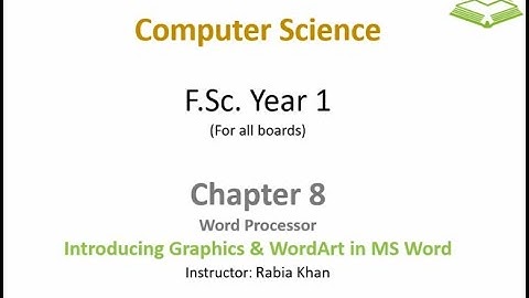 FSc Computer Science Book 1, CH 8, LEC 124: Introducing Graphics & Word Art