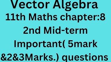 11th Maths #chapter:8# Vector Algebra #Second Mid-term Test :2024 #Important questions 5 marks