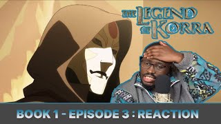 First time watching THE LEGEND OF KORRA BOOK 1 EPISODE 3// REACTION