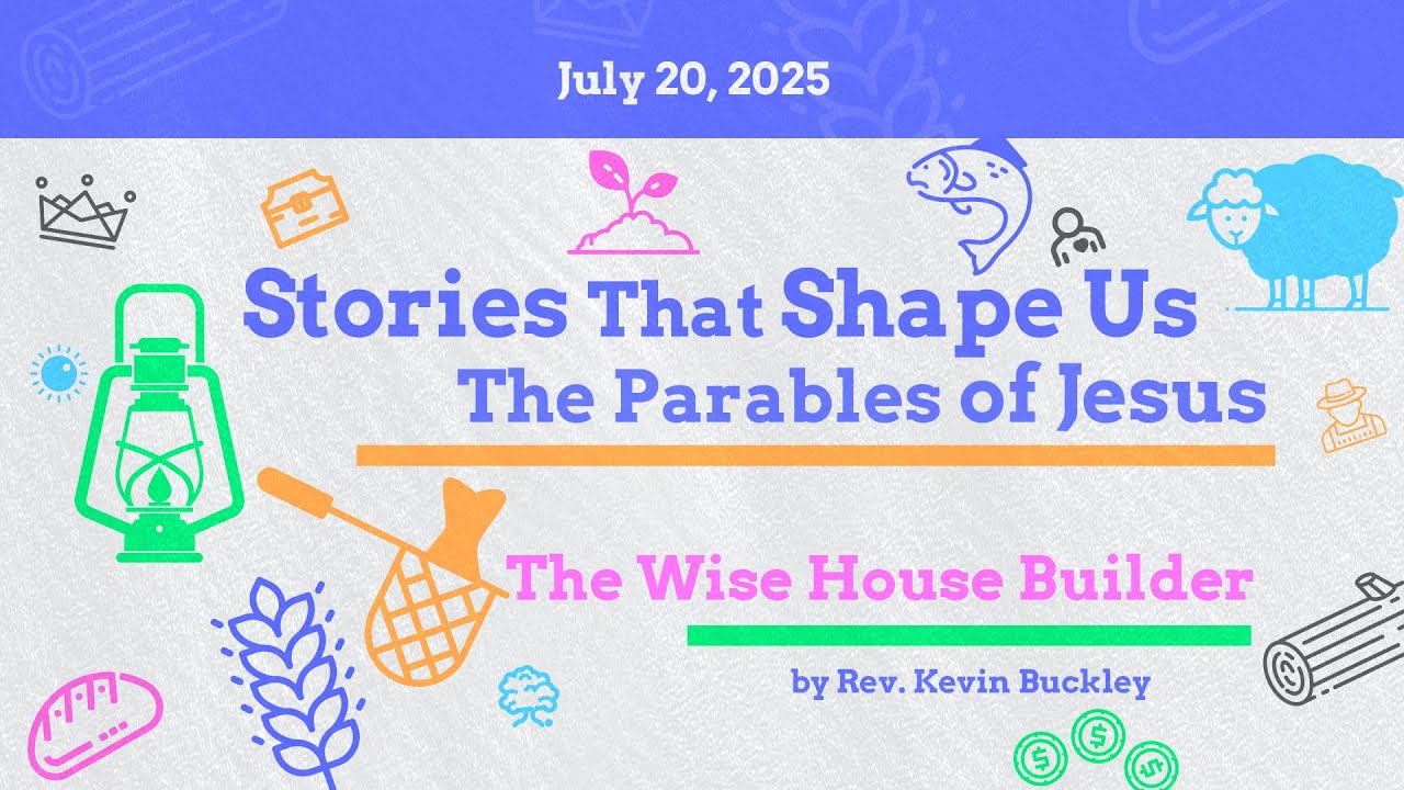 Traditional Worship 9:30am | July 20, 2025 | "The Wise House Builder"