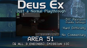 Just a Normal Deus Ex Playthrough - Area 51 + Endings (Mission 13) - Vanilla Gameplay, No Commentary