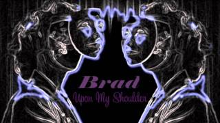 Brad - &#39;Upon My Shoulders&#39;