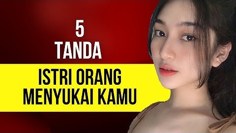 Tanda Wanita Bersuami Menyukai Kamu