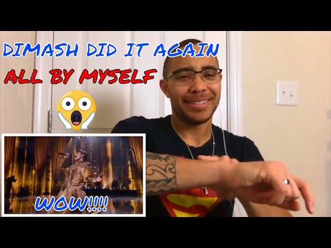 DIMASH - ALL BY MYSELF (THE WORLD'S BEST) JAW-DROPPING PERFORMANCE!! REACTION