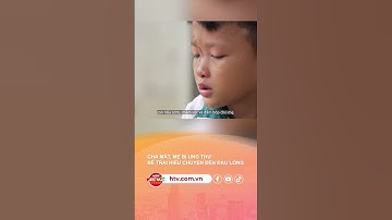 CHA MẤT, MẸ BỊ UNG THƯ, BÉ TRAI HIỂU CHUYỆN ĐẾN ĐAU LÒNG