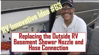RV Innovative Idea #63 ~ Replacing the RV Outside Shower Nozzle and Hose Connection