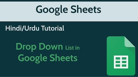 Drop Down List in Google Sheets | Google Sheets Mein Dropdown Kaise Banaye (Hindi/Urdu Tutorial)