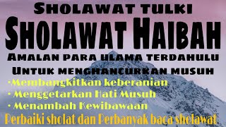 Sholawat Tulki || Sholawat Haibah || Sholawat tolak balak marabahaya || Sholawat Penghancur Musuh