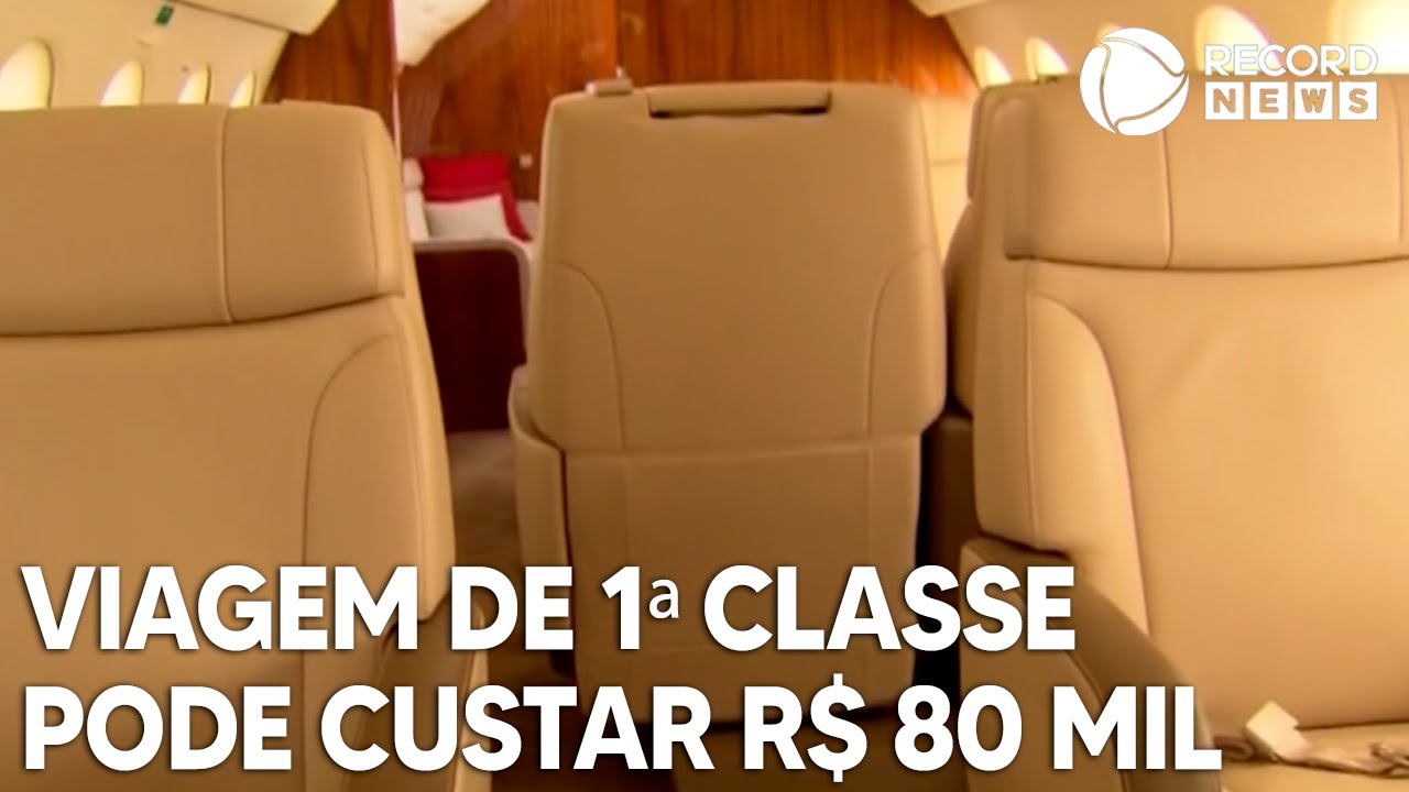 Viagem de primeira classe pode custar R$ 80 mil