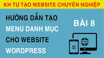 [Bài 8] Hướng Dẫn Tạo Menu Danh Mục Sản Phẩm Trong Website Wordpress