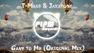 T-Mass & Jaxxtone - Gave to Me (Original Mix)