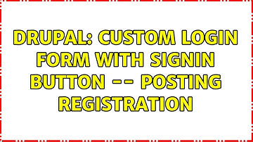 Drupal: Custom login form with signin button -- POSTing registration