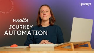 Quickly Build Sophisticated Experiences With Journey Automation | HubSpot Spotlight