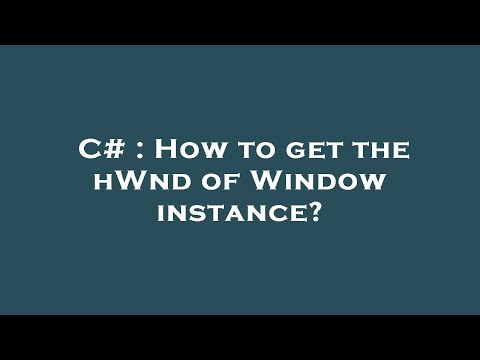 C# : How to get the hWnd of Window instance?