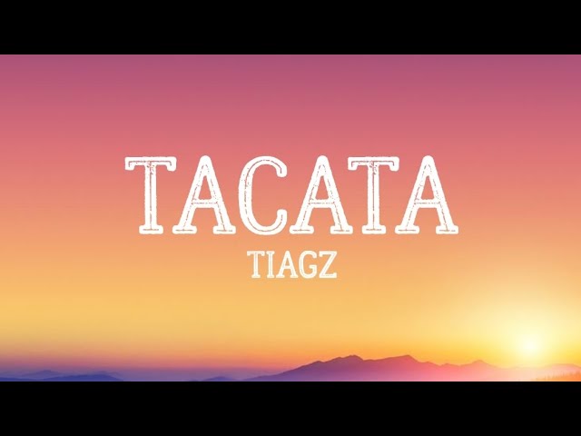 Tacata Tiagz Lyric Video class=