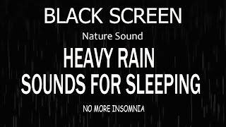 Heavy Rain Sounds to Heals Stress and Anxiety for a Deep Sleep - Black Screen