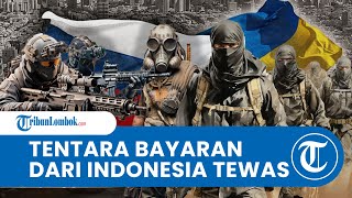 4 Tentara Bayaran dari Indonesia Tewas, Rusia Ungkap Data Tentara Bayaran Asing Bertempur di Ukraina