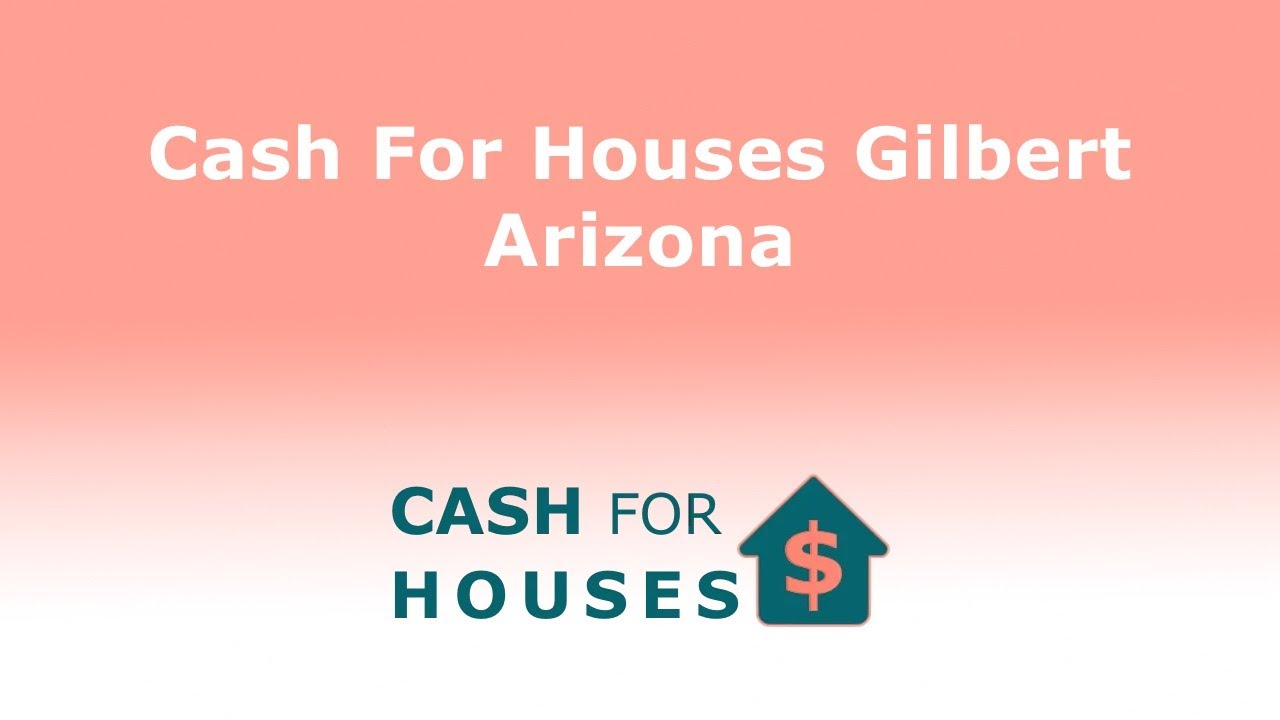 Cash For Houses Gilbert Arizona | 833-956-2644