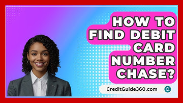 How To Find Debit Card Number Chase? - CreditGuide360.com