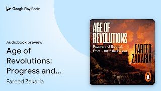 Age of Revolutions: Progress and Backlash from… by Fareed Zakaria · Audiobook preview