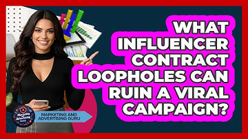 What Influencer Contract Loopholes Can Ruin A Viral Campaign? - Marketing and Advertising Guru