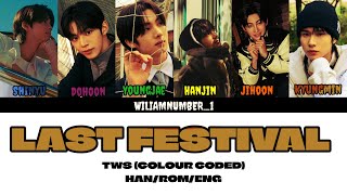 TWS 'Last Festival (마지막 축제) | Colour Coded Lyrics (Han/Rom/Eng)