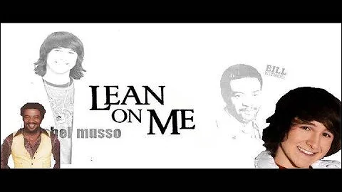 Bill Withers & Mitchel Musso - Lean On Me BLEND ATTEMPT