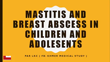 Mastitis and Breast abscess for adults and children ( និយាយជាភាសាខ្មែរ​)