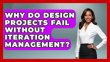 Why Do Design Projects Fail Without Iteration Management? - Directing Creative Success