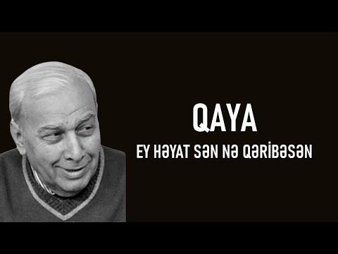 Qaya - Ey Həyat Sən Nə Qəribəsən (lyrics)