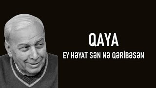 Qaya - Ey Həyat Sən Nə Qəribəsən (lyrics)