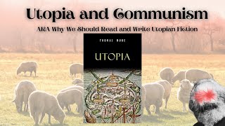 Utopia and Communism? AKA why you should read and write Utopian fiction
