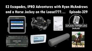 E3 Escapades IPRO Adventures with Ryan McAndrews, and a Horse Jockey on the Loose  Episode 329