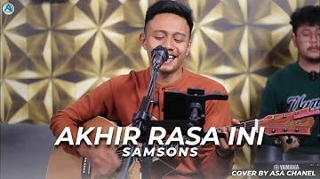 Akhir Rasa Ini - SamSons || Live Cover Asa Channel