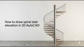 How to Draw a Spiral Stair (2D Plan&Elevation) in AutoCAD (Step-by-Step Tutorial) [ Myan & Eng Sub]