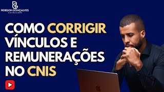 Como corrigir VÍNCULOS e REMUNERAÇÕES no CNIS E ANTECIPAR A SUA APOSENTADORIA