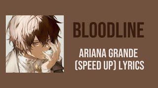 Bloodline-Ariana Grande (speed up) Lyrics