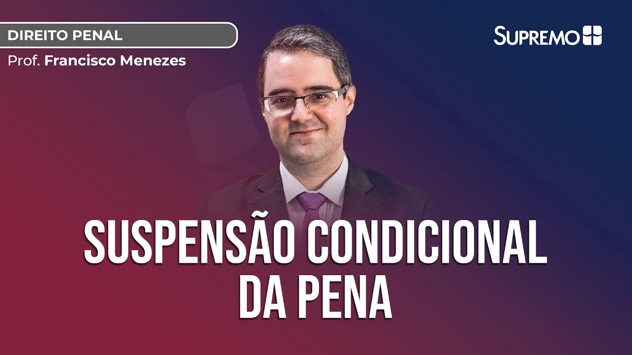 Suspensão Condicional da Pena | Prof. Francisco Menezes