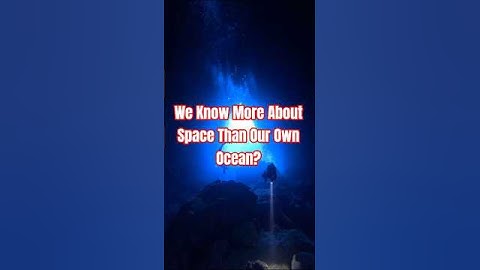 We Know More About Space Than Our Own Ocean?