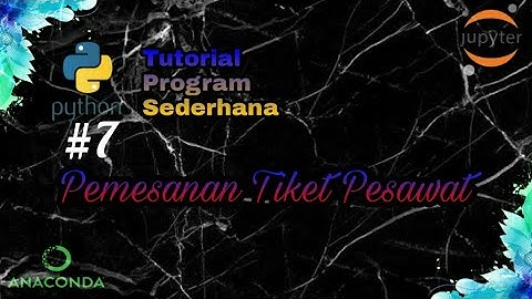 PROGRAM SEDERHANA PEMESANAN TIKET PESAWAT PADA PYTHON | JUPYTER NOTEBOOK