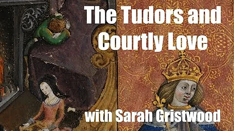 The Tudors and Courtly Love with Sarah Gristwood