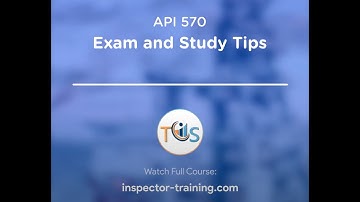 API 570 Piping Inspector Exam Preparation (study tips)