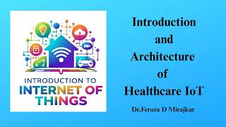 Introduction and Architecture of Healthcare Internet of Things (IoT)
