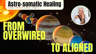 FROM OVERWIRED TO ALIGNED | Nervous System Regulation Explained Through Astrology