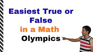 True or False? 99% Get This Math Olympics Question Right, But 1% Overthink It