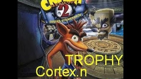 Crash Bandicoot 2 Cortex Strikes back - CorteX.n Furiated trophy PS4
